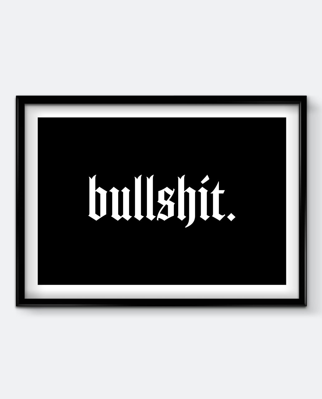 Bullshit – Gothic Statement Art Print