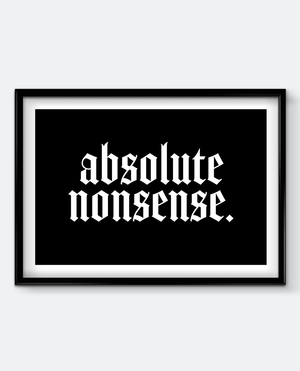 Absolute Nonsense – Gothic Typography Print