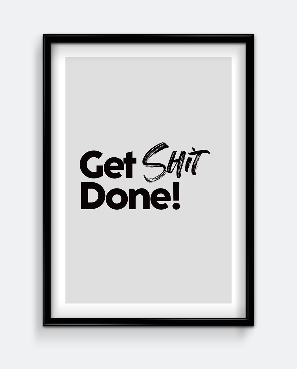 Get shit done