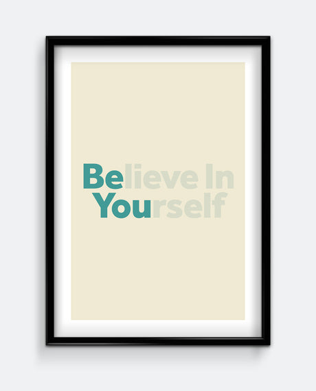 Believe In Yourself Art Print