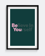 Believe In Yourself Art Print