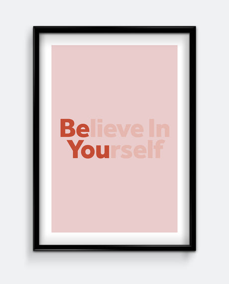 Believe In Yourself Art Print