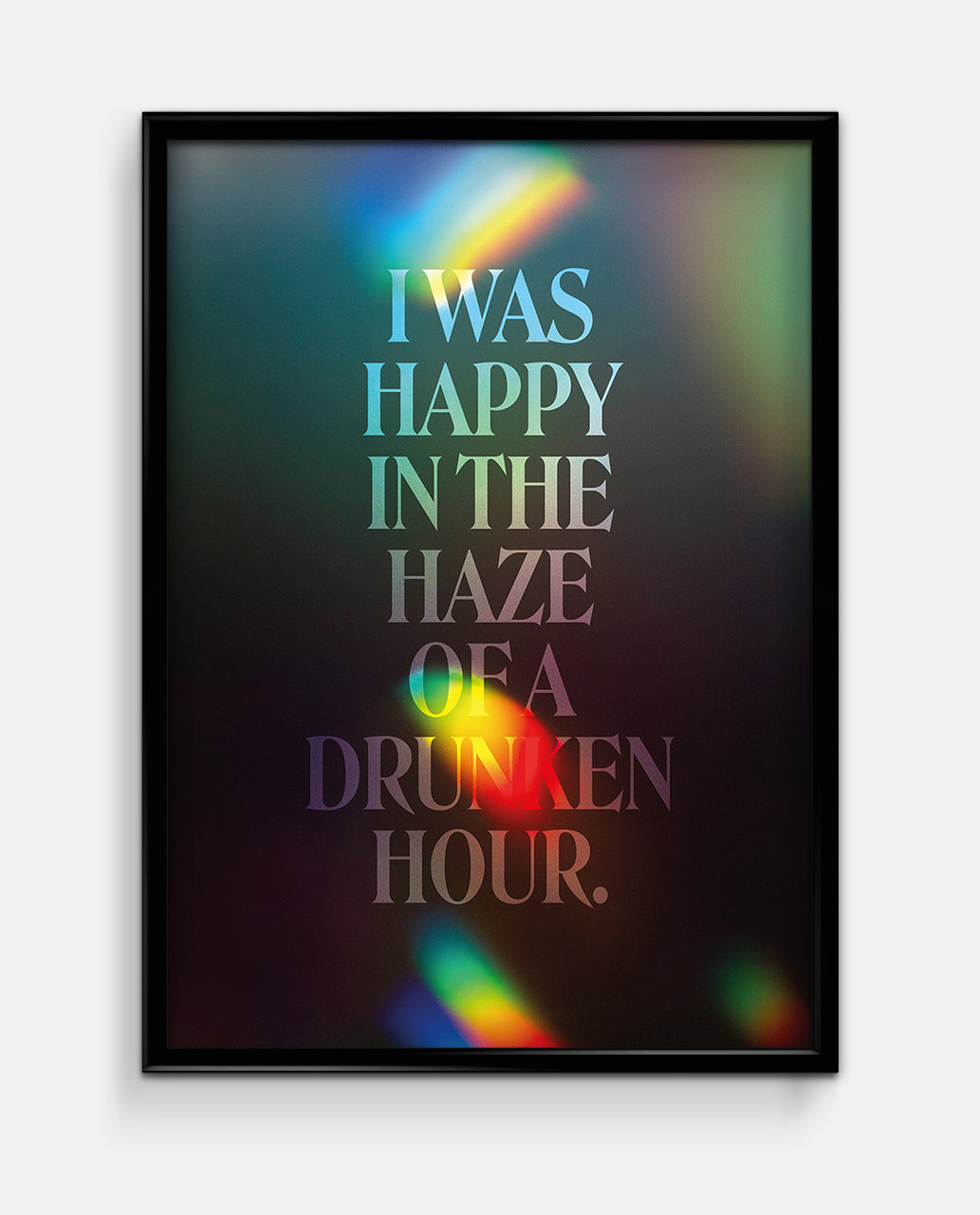 Happy in the Haze of a Drunken Hour Print