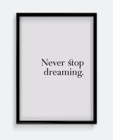 Never stop dreaming.