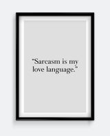 Sarcasm is my love language Art Print