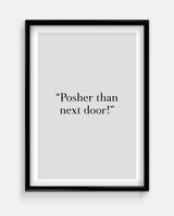 Posher than next door! Art Print