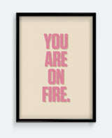 You Are On Fire Print – Positive Retro Typography Wall Art