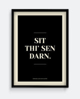 Sit Thi’ Sen Darn Yorkshire Print – Funny Northern Phrase Wall Art