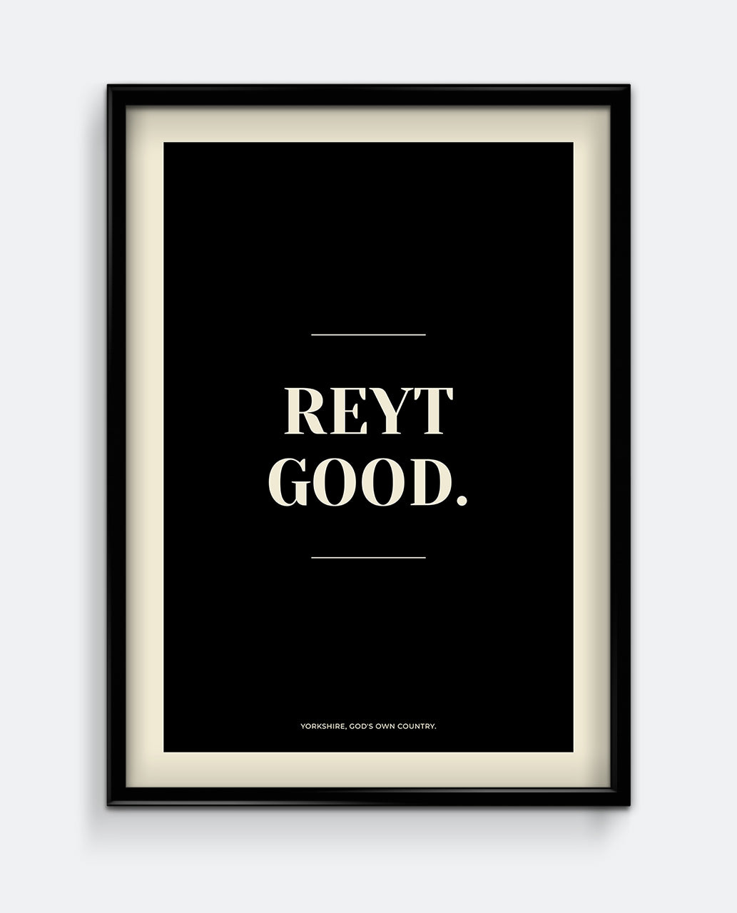 Reyt Good Yorkshire Print – Minimalist Northern Typography Wall Art