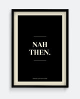 Nah Then Yorkshire Print – Friendly Northern Greeting Typography Wall Art