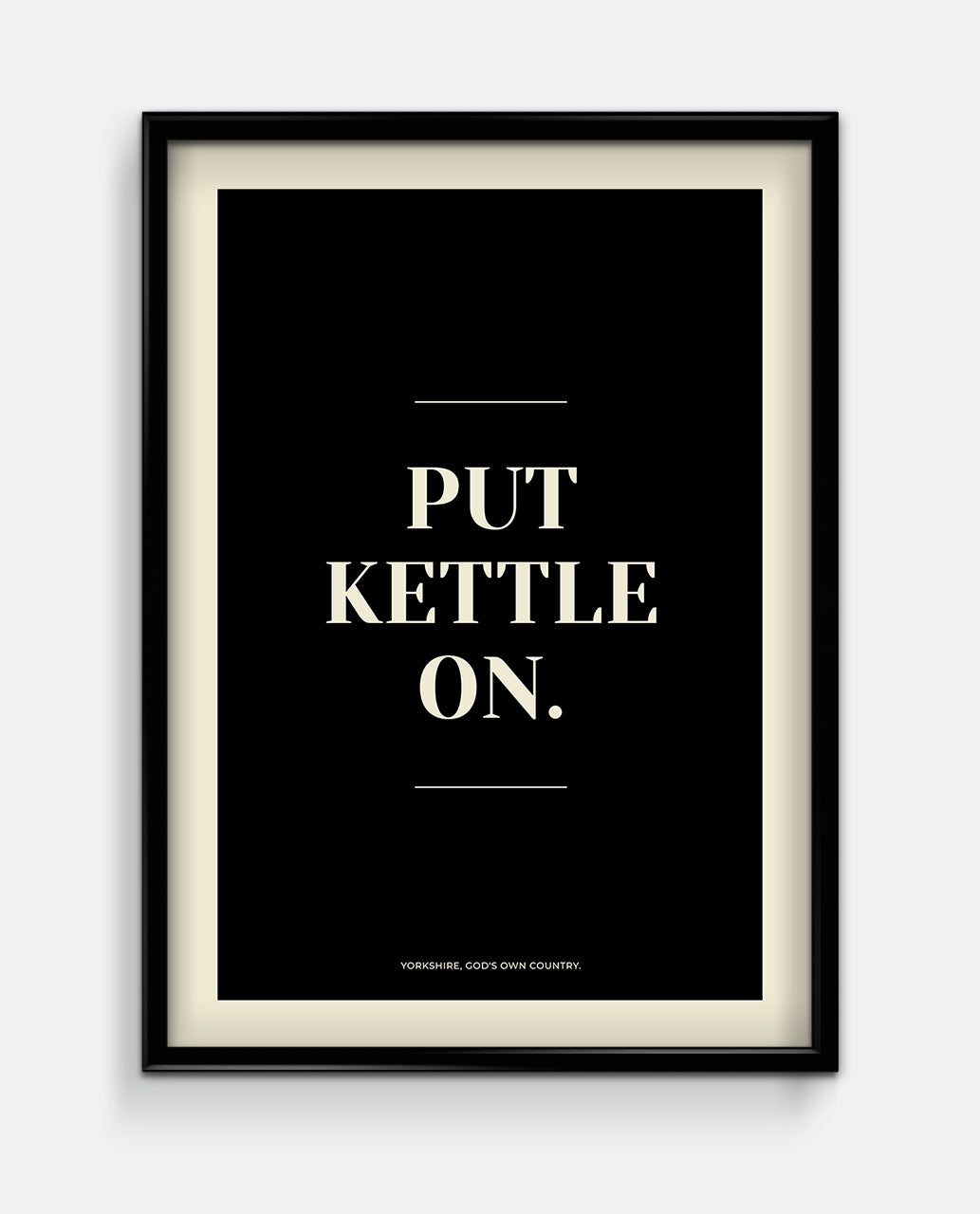 Put Kettle On Yorkshire Print – Cosy Northern Kitchen Wall Art