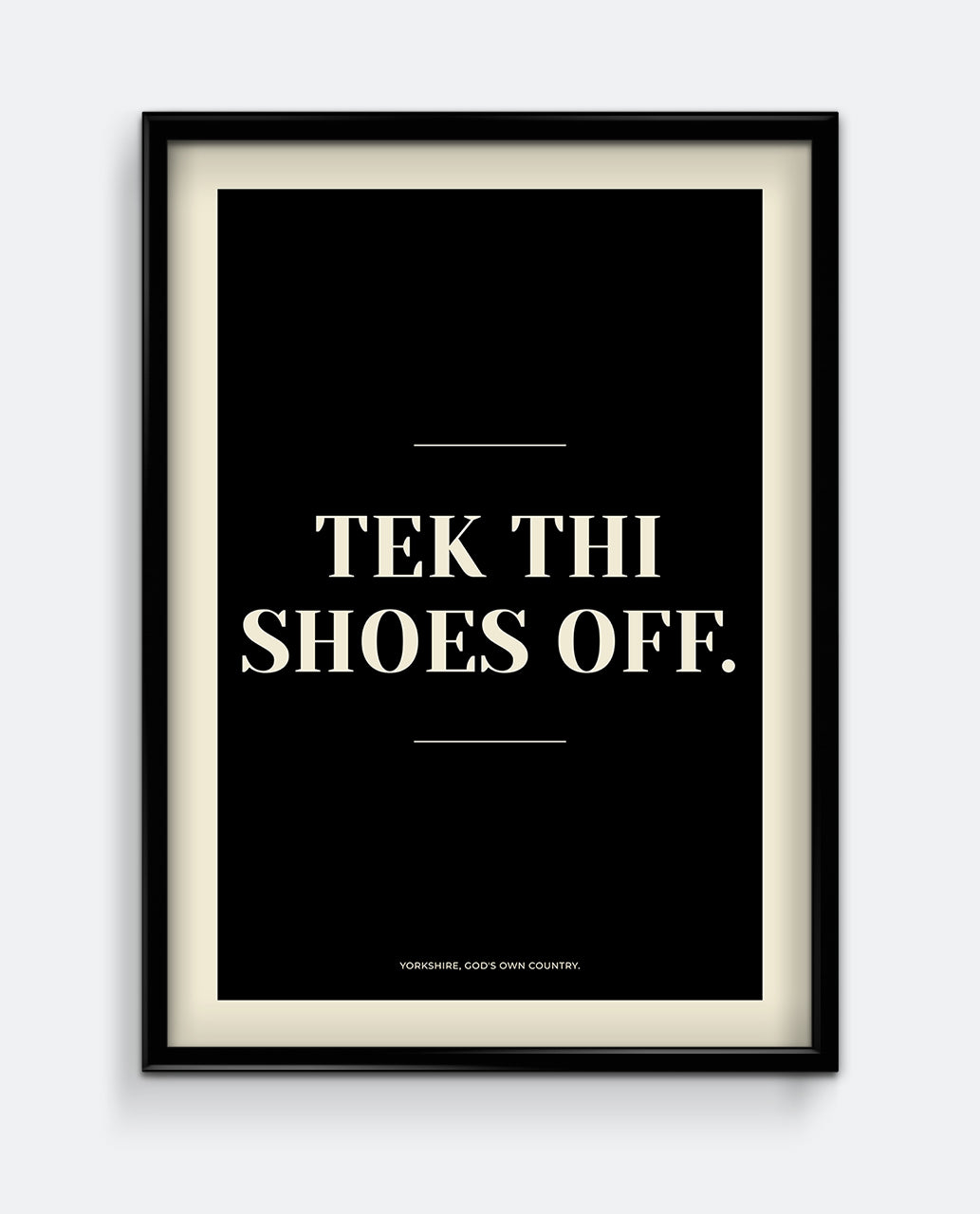 Tek Thi Shoes Off Yorkshire Print – Funny Northern Home Rule Wall Art
