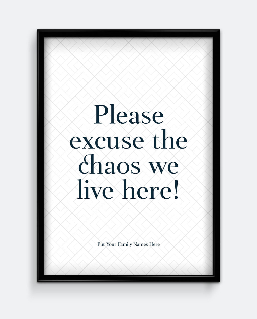 Please Excuse The Chaos We Live Here! Personalised Print