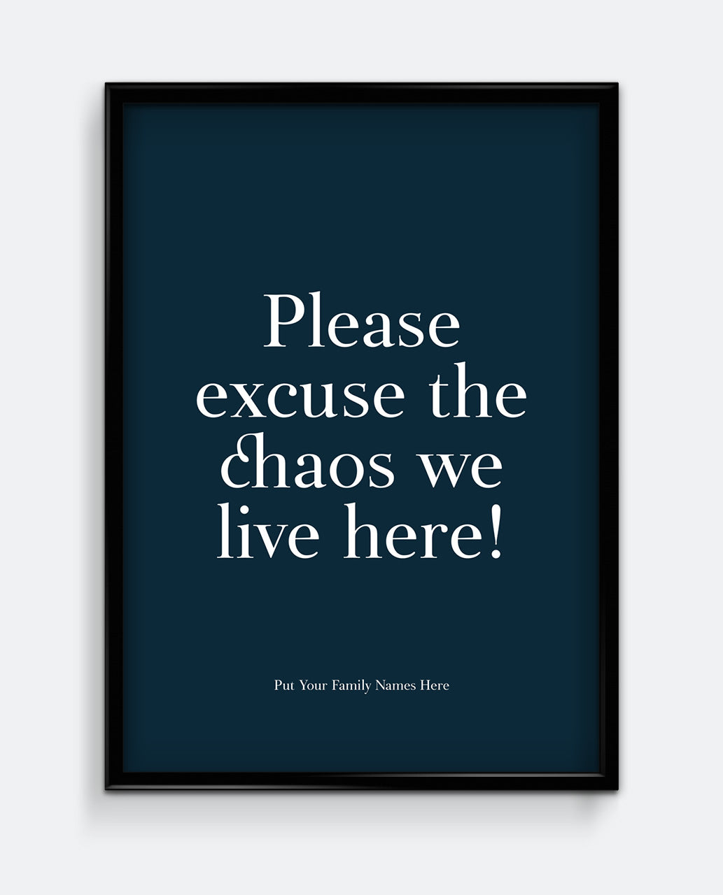 Please Excuse The Chaos We Live Here! Personalised Print