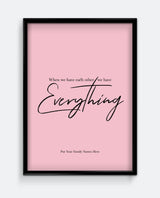 When We Have Each Other We Have Everything Personalised Print